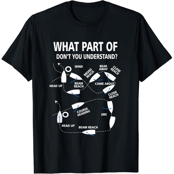 Simple Fit What Part Of Don'T You Understand Sailing Sailor Water Sport T-Shirt All Size S-5XL