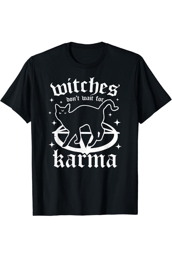 Witches Don'T Wait For Karma - Black Cat - Goth Witch Gothic T-Shirt