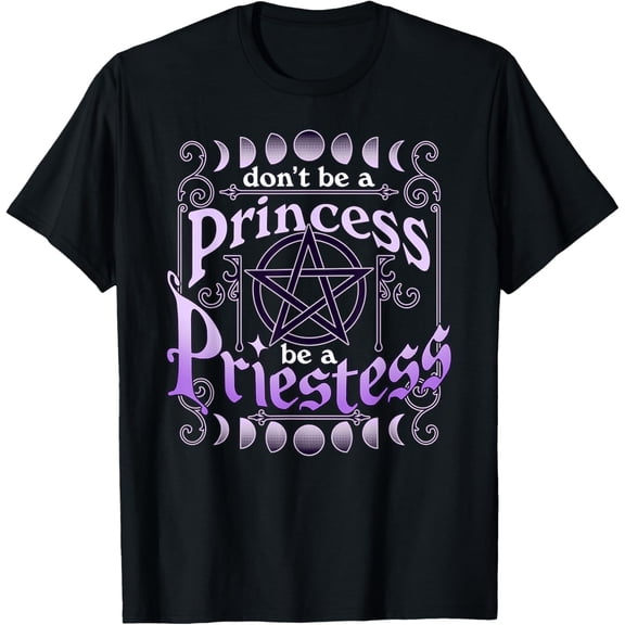 Simple Fit Witchy Pagan Wicca Witch Don'T Be A Princess Be A Priestess T-Shirt