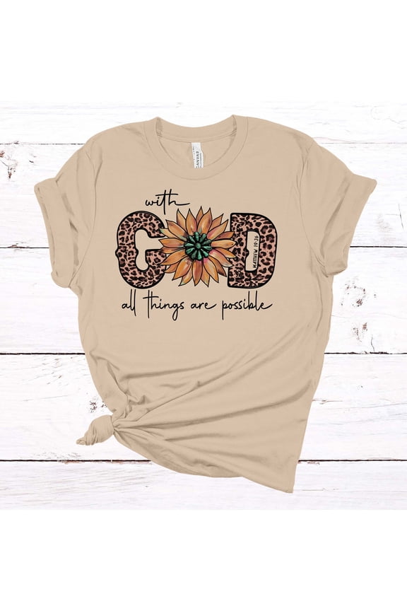With God All Things Are Possible, Christian Shirt, Country Sunflower Shirt, Unisex Tee, Plus Size Available All Size S-5XL