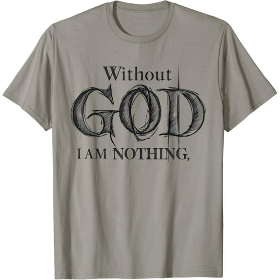 Simple Fit Without God I Am Nothing Christ God Religious Christian T-Shirt