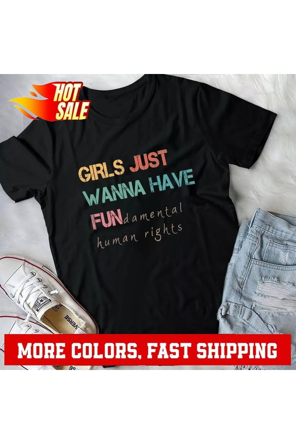 Womens Girls Just Want To Have Fundamental Rights T-Shirt Unisex T-Shirt Gift For Him/Her Gift For Him/Her