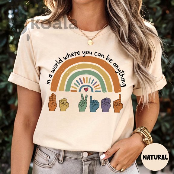 Simple Fit In A World Where You Can Be Anything Shirt, Be Kind Shirt, Be Kind Rainbow Shirt, Communication for Everyone, Sign Language Be Kind Shirt All Size S-5XL