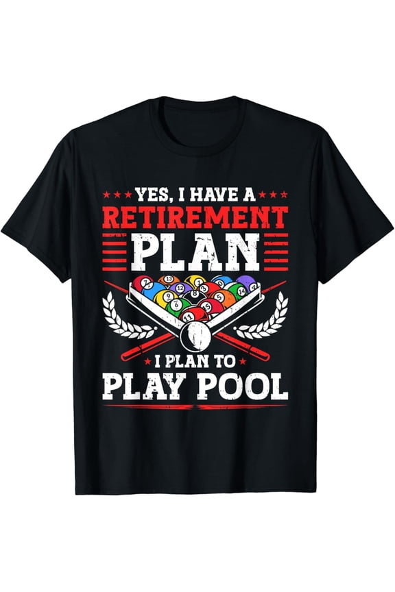 Yes I Have A Retirement Plan I Plan To Play Pool T-Shirt All Size S-5Xl