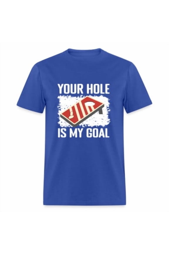 Your Hole Is My Goal T-Shirt (Cornhole Graphic Tee Shirt) All Size S-5XL