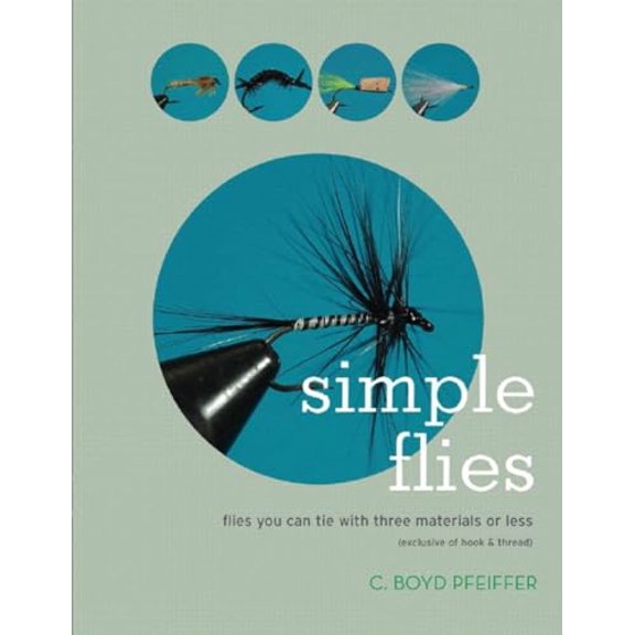 Pre-Owned Simple Flies: Flies You Can Tie with Three Materials or Less (Exclusive of Hook & Thread) (Paperback) 0881506389 9780881506389