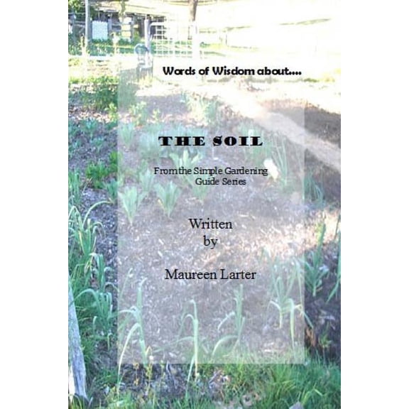 Simple Gardening Guide: Simple Gardening Guide: The Soil (Paperback)