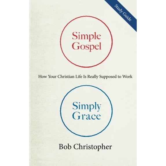 Pre-Owned Simple Gospel, Simply Grace Study Guide: How Your Christian Life is Really Supposed to Work (Paperback) 1931899401 9781931899406