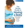 thumbnail image 1 of Pre-Owned Simple Guide to Having a Baby (2012) (Retired Edition) (Paperback) 1451629915 9781451629910, 1 of 1