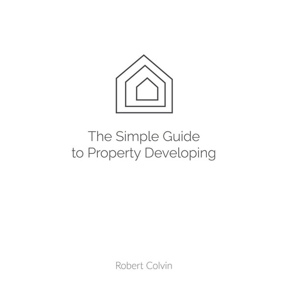 The SIMPLE guide to Property Developing, (Paperback)