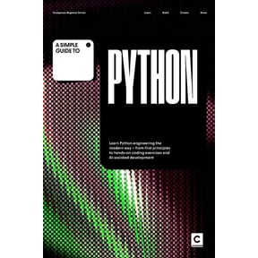 Simple Guides to Programming & Developme A Simple Guide to Python: Learn Python engineering the modern way - from first principles to hands-on coding exercises a, (Paperback)