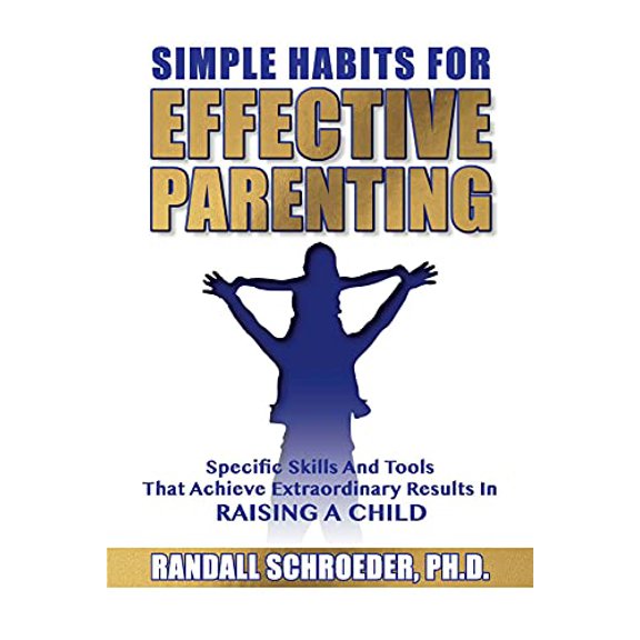 Pre-Owned Simple Habits for Effective Parenting: Specific Skills and Tools That Achieve Extraordinary Results in Raising a Child (Paperback) 1633573826 9781633573826