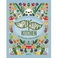 thumbnail image 1 of Pre-Owned Simple Happy Kitchen: An Illustrated Guide For Your Plant-Based Life Paperback, 1 of 1