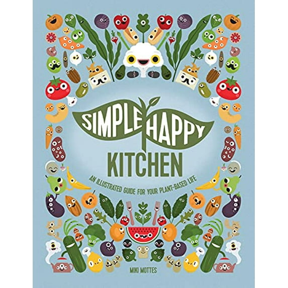 Pre-Owned Simple Happy Kitchen: An Illustrated Guide For Your Plant-Based Life Paperback