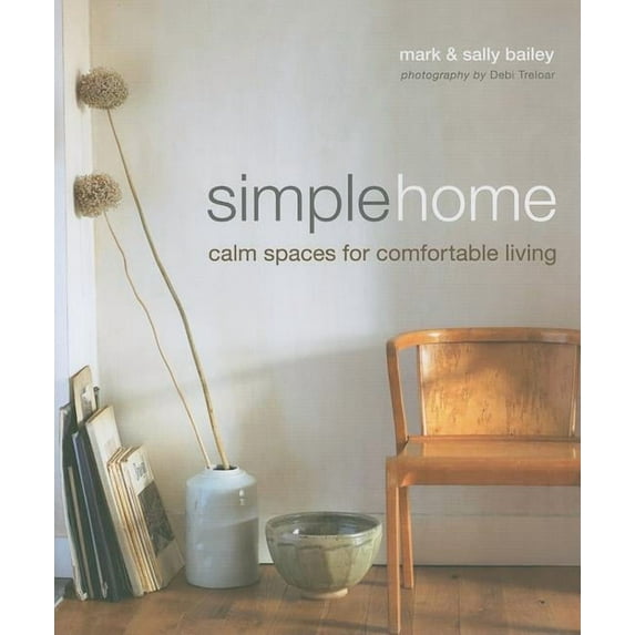 Simple Home: Calm Spaces for Comfortable Living (Hardcover)
