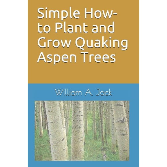Simple How-To Plant and Grow Quaking Aspen Trees