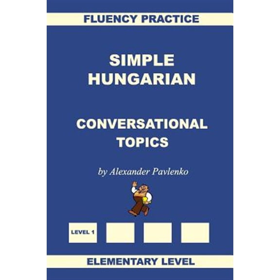 Simple Hungarian: Simple Hungarian, Conversational Topics, Elementary Level (Paperback)
