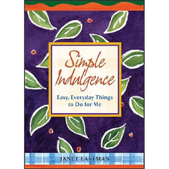 Pre-Owned Simple Indulgence : Easy, Everyday Things to Do for