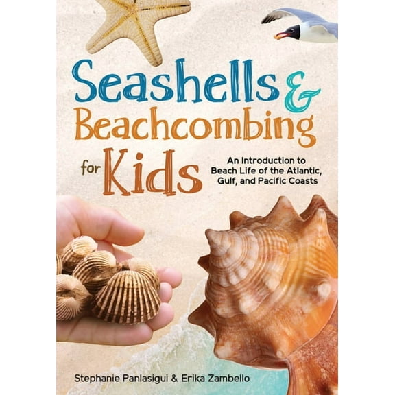 Simple Introductions to Science Seashells & Beachcombing for Kids: An Introduction to Beach Life of the Atlantic, Gulf, and Pacific Coasts, (Paperback)