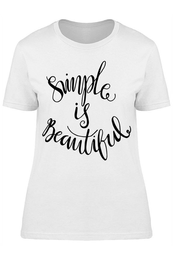 Simple Is Beautiful Cursive Font T-Shirt Women -Image by Shutterstock, Female Small