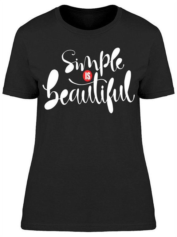 Simple Is Beautiful Font T-Shirt Women -Image by Shutterstock, Female x-Large