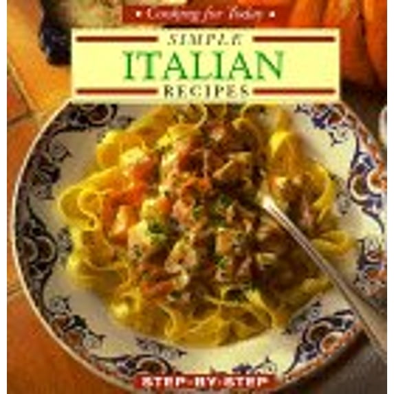 Pre-Owned Simple Italian Recipes (Cooking for Today Step-By-Step) Paperback