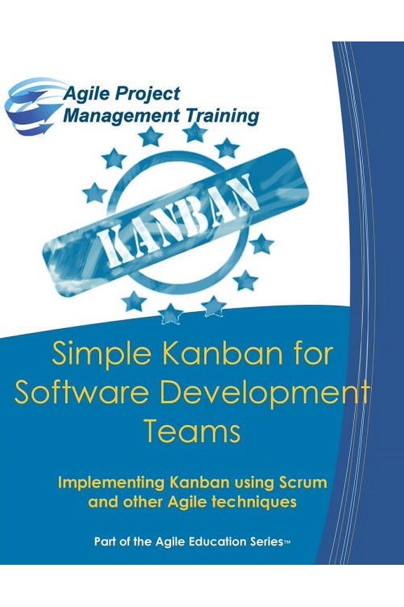 Part of the Agile Education: Simple Kanban for Software Development Teams: Implementing Kanban using Scrum and other Agile techniques (Paperback)