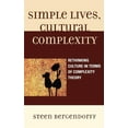 thumbnail image 1 of Simple Lives, Cultural Complexity : Rethinking Culture in Terms of Complexity Theory (Hardcover), 1 of 1
