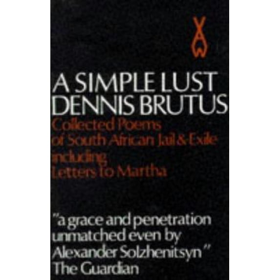 Pre-Owned A Simple Lust: Collected Poems of South African Jail & Exile including Letters to Martha (African Writers Series) (Paperback) 043590115X 9780435901158