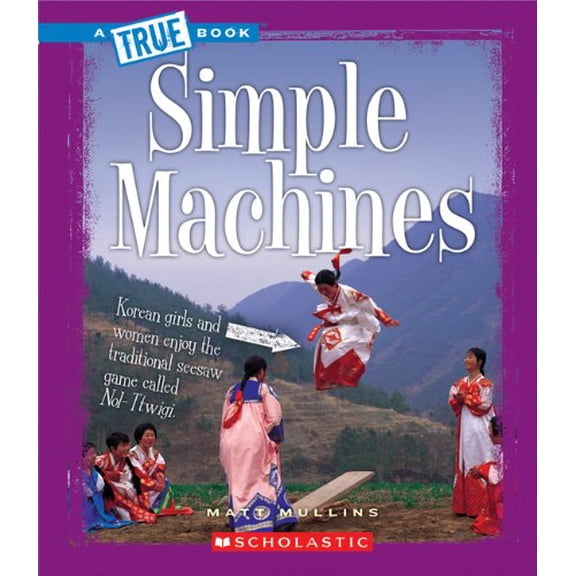 Pre-Owned Simple Machines (True Books) (Paperback) 0531265862 9780531265864