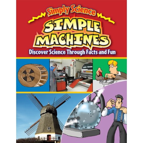 Pre-Owned Simple Machines: Discover Science Through Facts and Fun (Simply Science) (Unknown) 0836892313 9780836892314