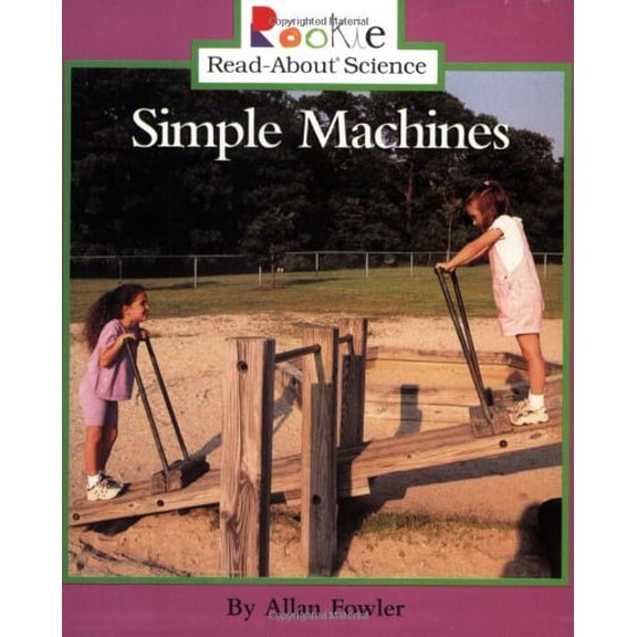 Pre-Owned Simple Machines (Rookie Read-About Science: Physical Science: Previous Editions) (Paperback) 0516273108 9780516273105
