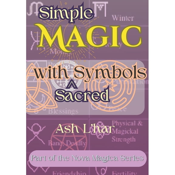 Nova Magica Simple Magic with Sacred Symbols: 33 Key Symbols of Witchcraft and Occult Magic with Operations for Putting them to Work, (Paperback)