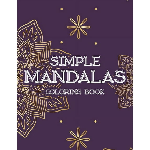 Simple Mandalas Coloring Book: Large Print Mandalas For Beginners, Fun Coloring Pages For Kids, Adults, And Seniors (Paperback)(Large Print)