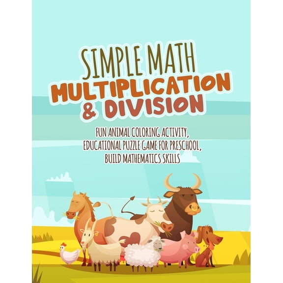 Simple Math Multiplication & Division: Fun Animal Coloring Activity, Educational Puzzle Game For Preschool, Build Mathematics Skills (Paperback)(Large Print)