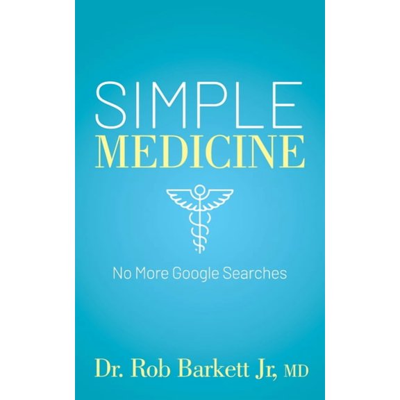 Simple Medicine: No More Google Searches, (Paperback)