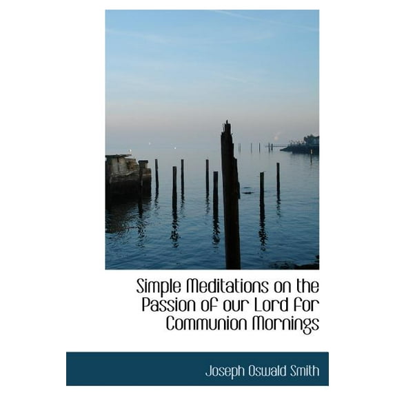 Simple Meditations on the Passion of Our Lord for Communion Mornings (Hardcover)