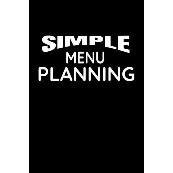 Simple Menu Planning: Meal Planning and Shopping List (Paperback)