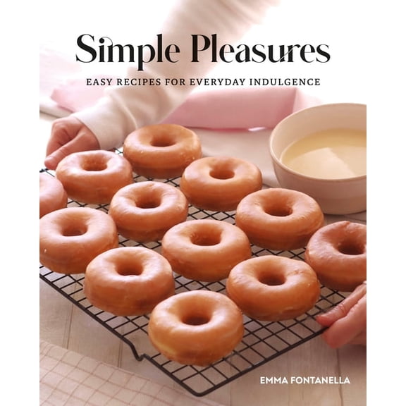 Simple Pleasures: Easy Recipes for Everyday Indulgence (Hardcover)