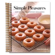 Simple Pleasures Easy Recipes for Everyday Indulgence Spiral bound