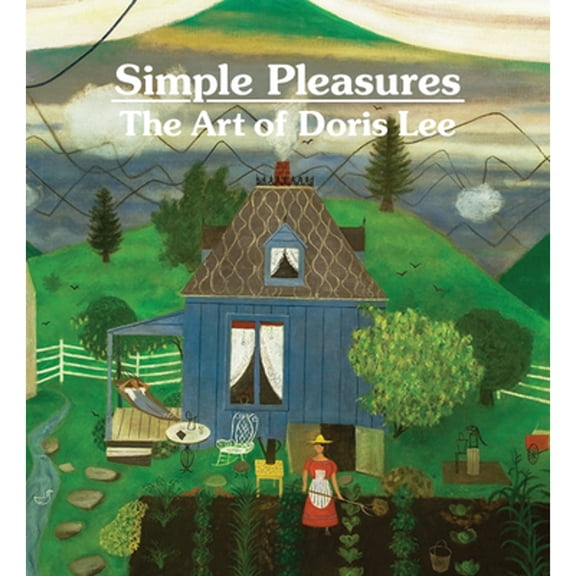Pre-Owned Simple Pleasures: The Art of Doris Lee (Hardcover) 1911282670 9781911282679