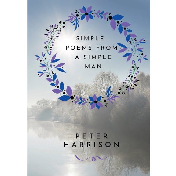 Simple Poems from a Simple Man: Copyrighted under the title 'His Poems' in 2017, (Paperback)