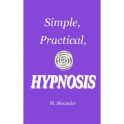 Simple, Practical, Hypnosis Paperback