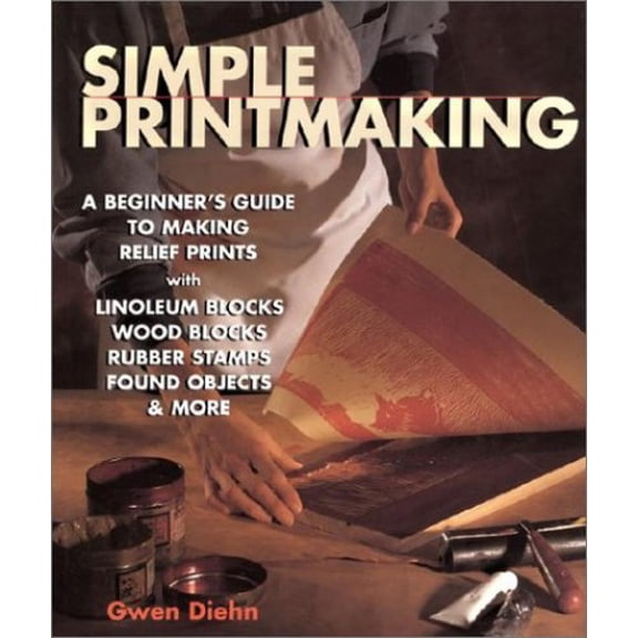 Pre-Owned Simple Printmaking: A Beginner's Guide to Making Relief Prints with Rubber Stamps, Linoleum Blocks, Wood Blocks, Found Objects (Paperback) 1579903126 9781579903121