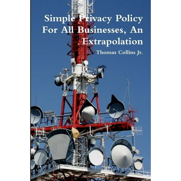 Simple Privacy Policy For All Businesses, An Extrapolation, (Paperback)