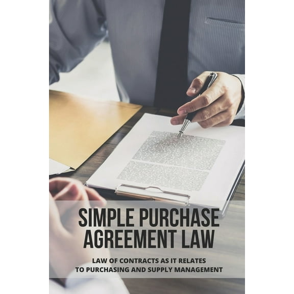 Simple Purchase Agreement Law: Law Of Contracts As It Relates To Purchasing And Supply Management: Purchase Order Contract (Paperback)