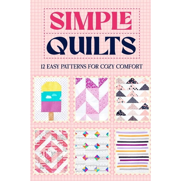 Simple Quilts: 12 Easy Patterns for Cozy Comfort, (Paperback)