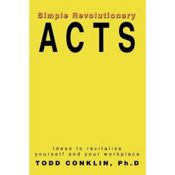 Simple Revolutionary Acts: Ideas to revitalize yourself and your workplace (Paperback)