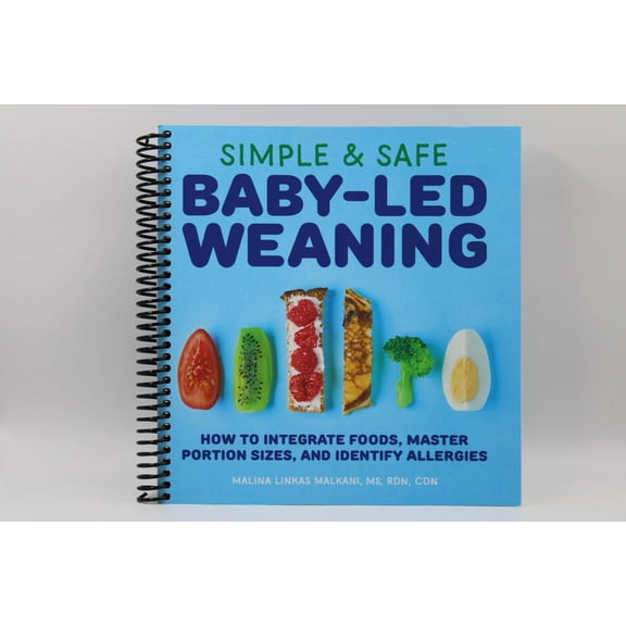 Simple & Safe Baby-Led Weaning: How to Integrate Foods, Master Portion Sizes, and Identify Allergies, (Spiral Bound)