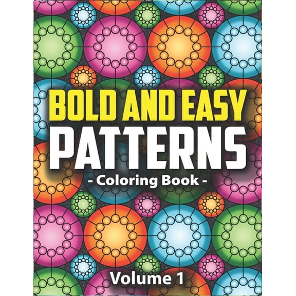 Satisfying Patterns for Mindfulness Bold & Easy Patterns Coloring Book, Vol. 1: Large Print Satisfying Coloring Book For Women, Teens, Kids & Adults, Book 1, (Paperback)